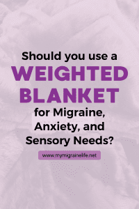Should you use a weighted blanket for Migraine, Anxiety, and Sensory Needs