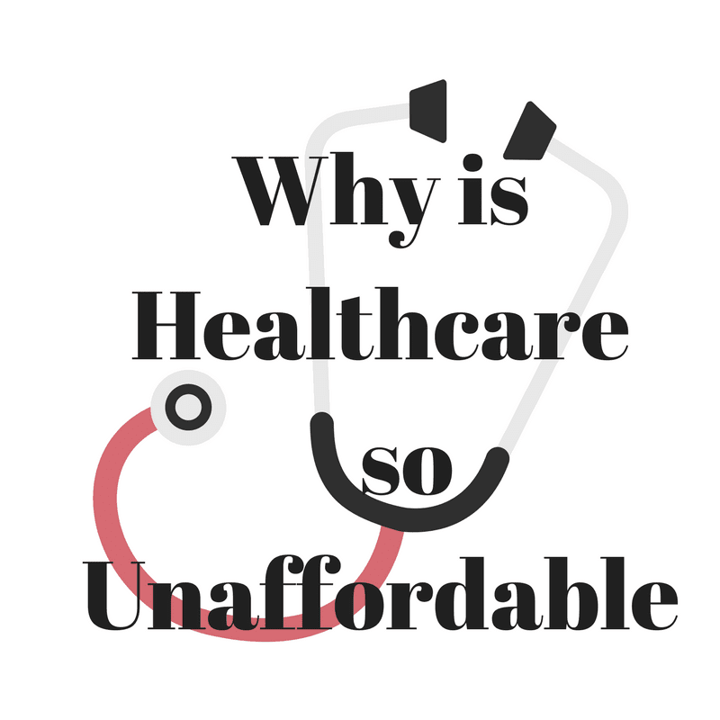 Why is Healthcare so Unaffordable?