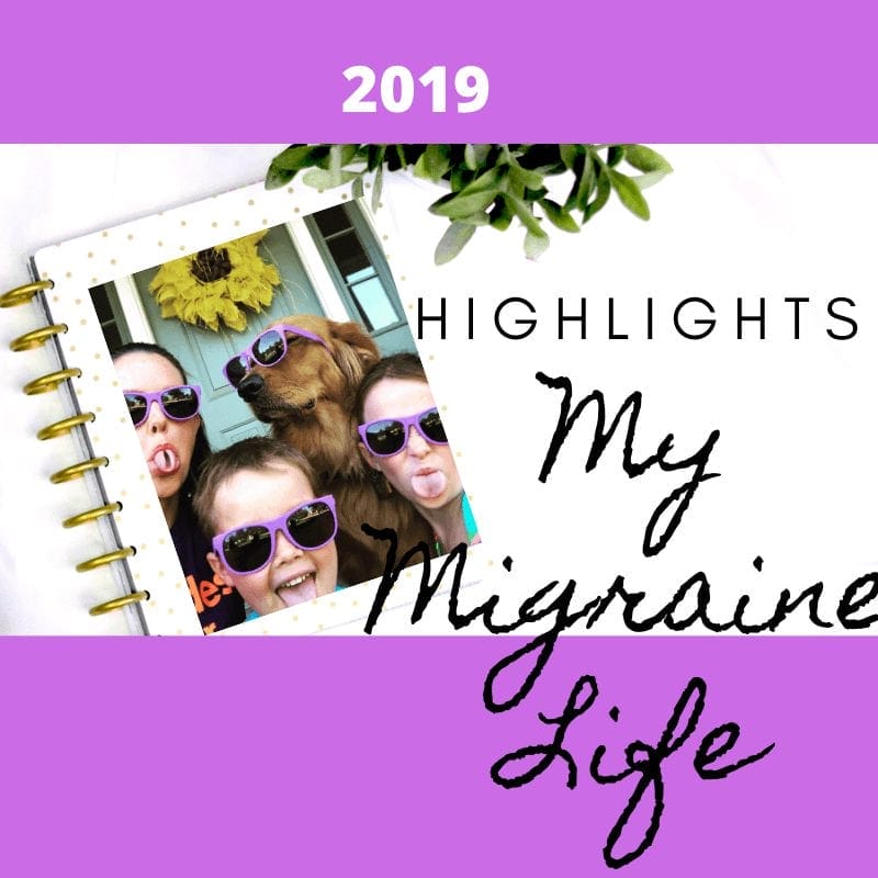 Highlights_ My Migraine Life 2019 highlights: my migraine life 2019